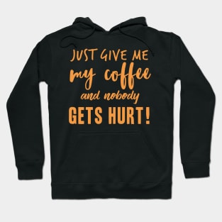 Just Give Me My Coffee Hoodie